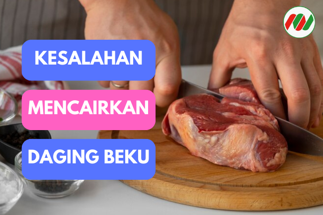 Kesalahan yang Harus Dihindari Saat Mencarikan Daging